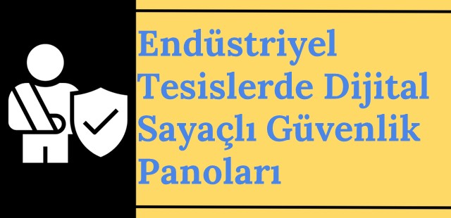 Endüstriyel Tesislerde Dijital Sayaçlı Güvenlik Panoları