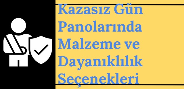 Kazasız Gün Panolarında Malzeme ve Dayanıklılık Seçenekleri