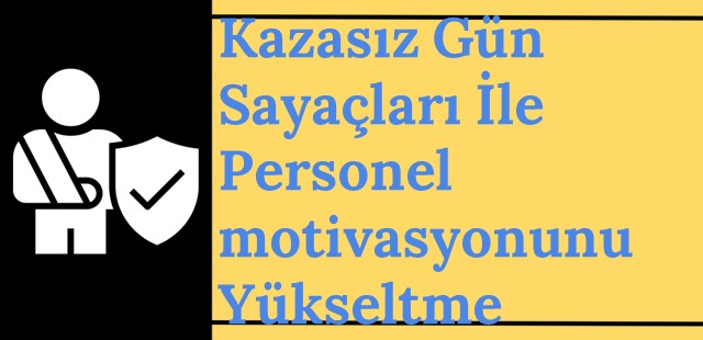 Kazasız Gün Sayaçları ile Personel Motivasyonunu Yükseltme Yöntemleri