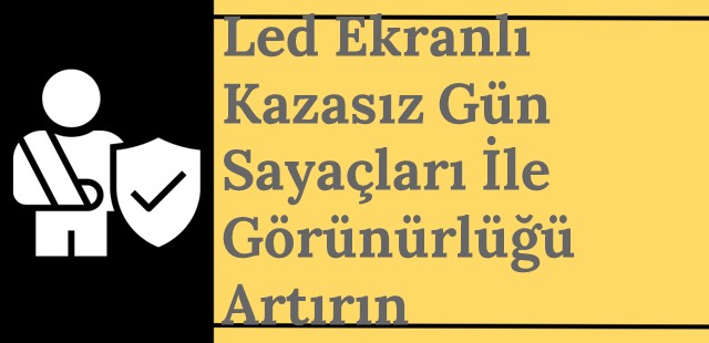 LED Ekranlı Kazasız Gün Sayaçları ile Görünürlüğü Artırın