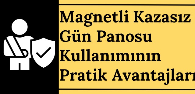 Magnetli Kazasız Gün Panosu Kullanımının Pratik Avantajları