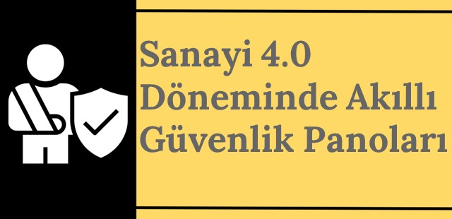 Sanayi 4.0 Döneminde Akıllı Güvenlik Panoları